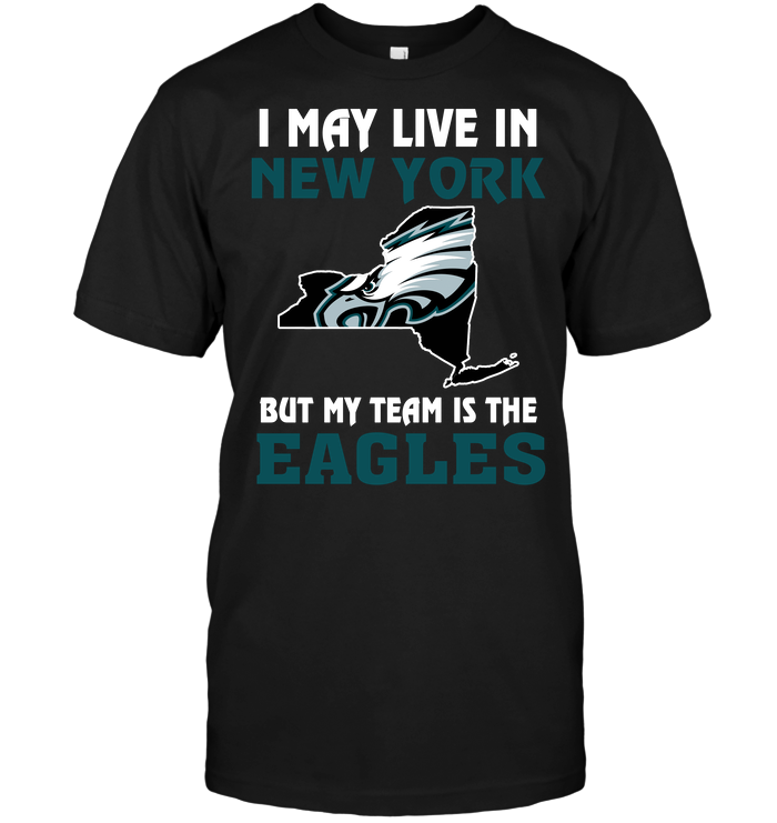 Philadelphia Eagles "i May Live In New York" T-Shirt Philadelphia Eagles "i May Live In New York" T-Shirt